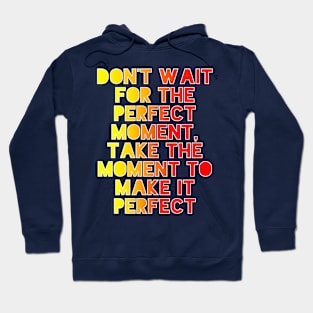 Don't Wait Hoodie